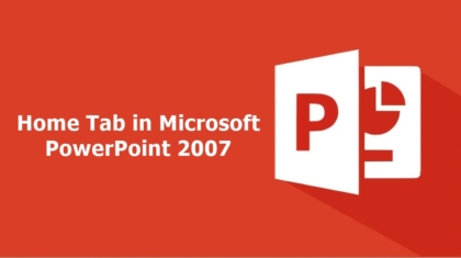 Home Tab in Microsoft PowerPoint 2007